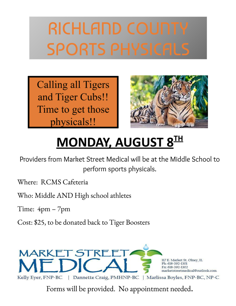 RICHLAND COUNTY SPORTS PHYSICALS on MONDAY, AUGUST 8th provided by Market Street Medical at the Middle School from 4 to 7 p.m. Cost is $25 to be donated back to Tiger Boosters. See flyer for more information.
