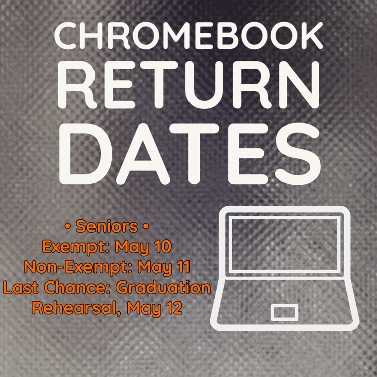 Senior Chromebooks Due May 10-12